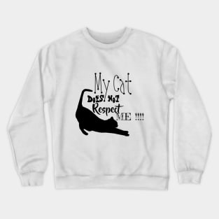 My Cat does not respect me Black Cat Crewneck Sweatshirt